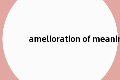 amelioration of meaning