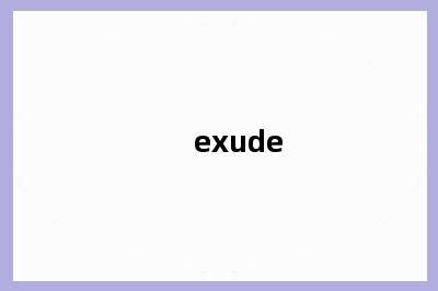 exude