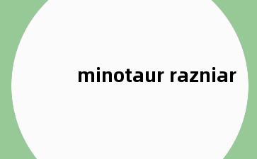 minotaur razniar