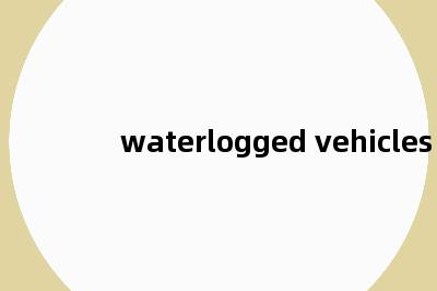 waterlogged vehicles